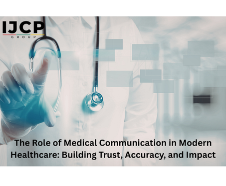 The Role of Medical Communication in Modern Healthcare: Building Trust, Accuracy, and Impact